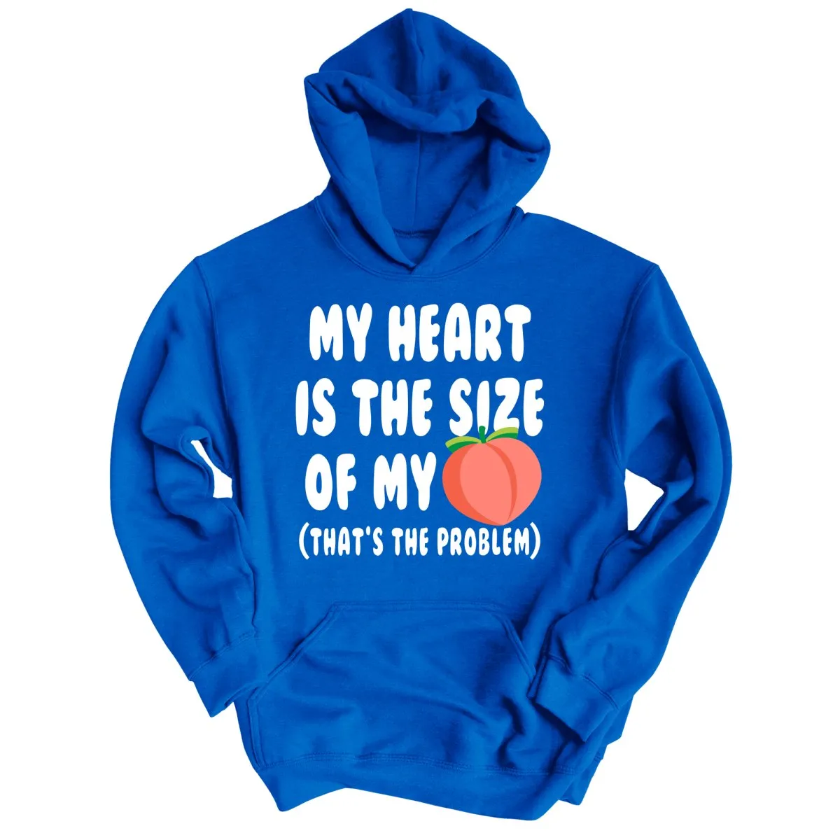 My Heart Is The Size Of My Butt - Hoodie