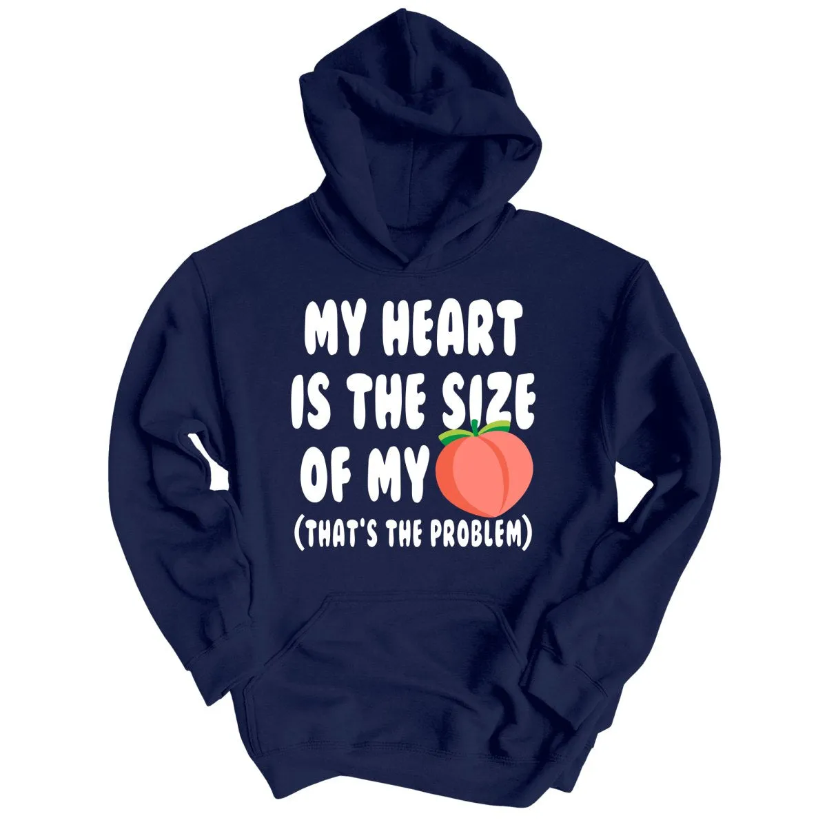 My Heart Is The Size Of My Butt - Hoodie